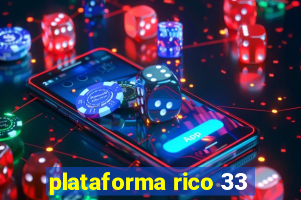 plataforma rico 33